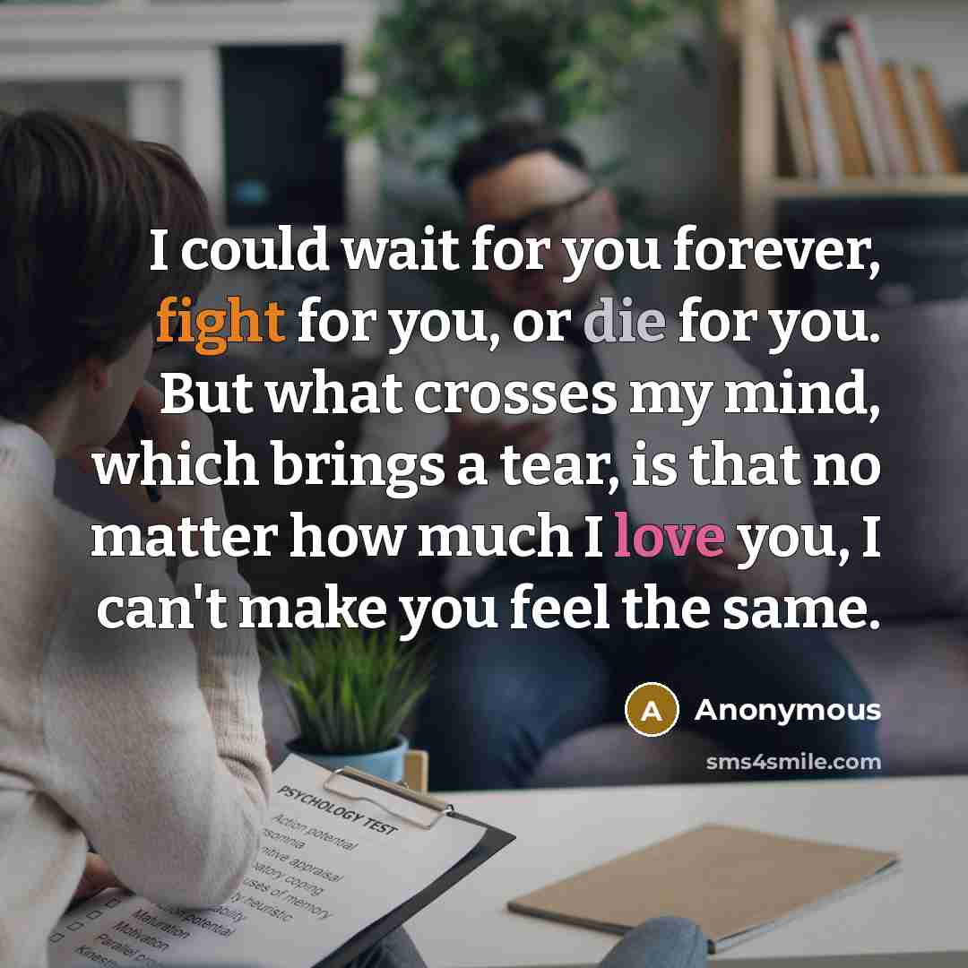 “I could wait for you forever, fight for you, or…” quote by Anonymous