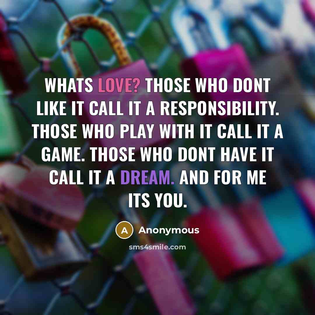 “Whats love? Those who dont like it call it a…” quote by Anonymous