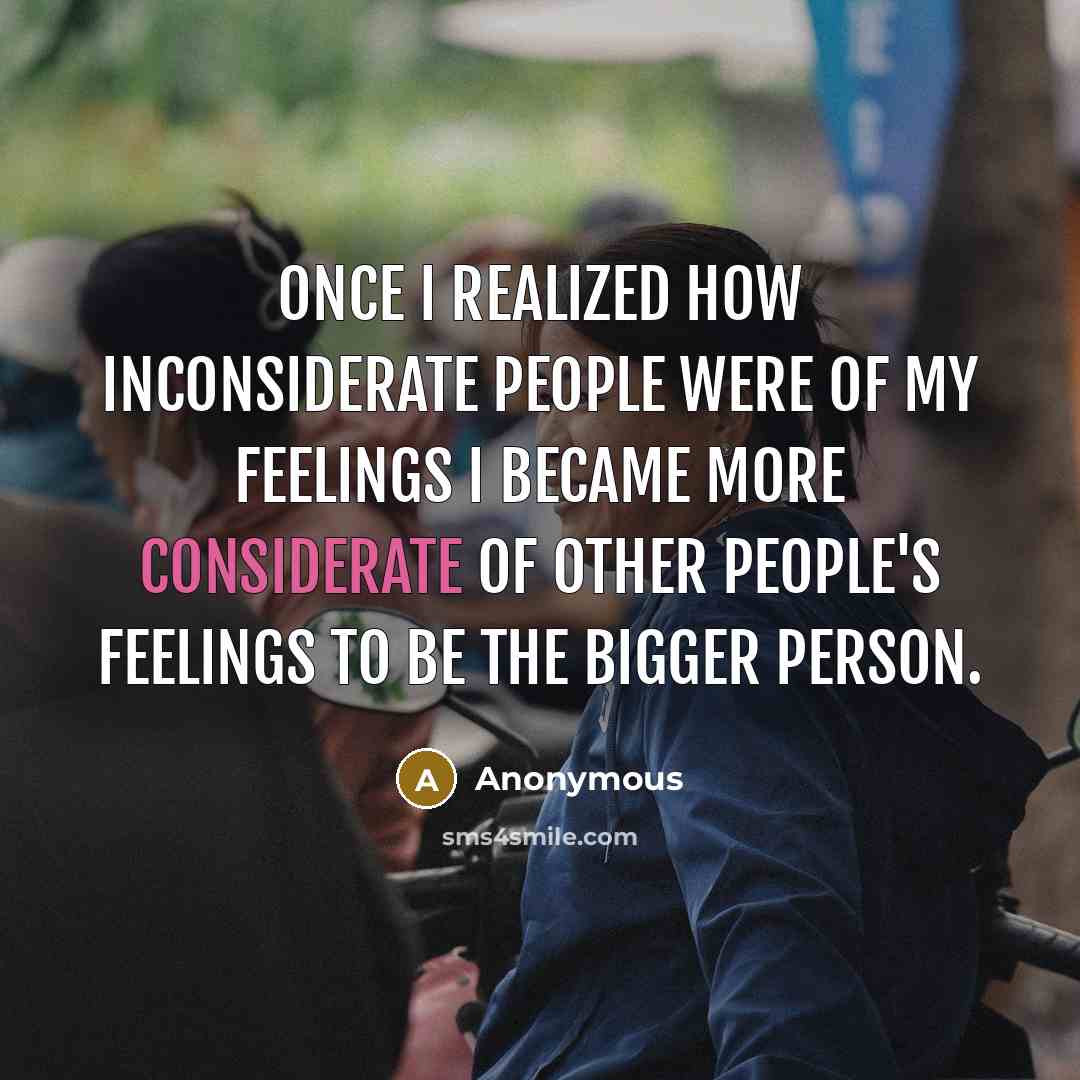 “Once I realized how inconsiderate people were of my feelings…” quote by Anonymous