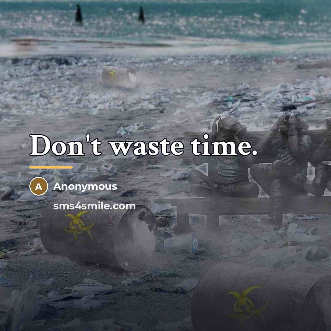 “Don't waste time.…” quote by Anonymous