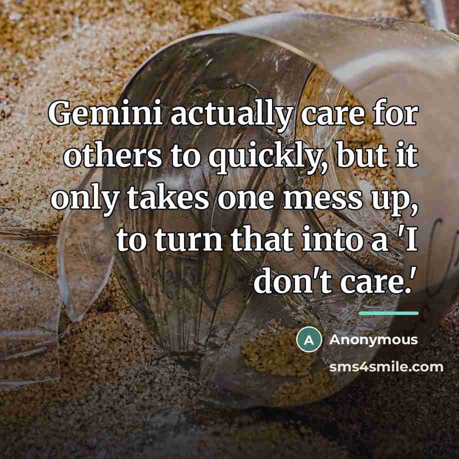 “Gemini actually care for others to quickly, but it only…” quote by Anonymous