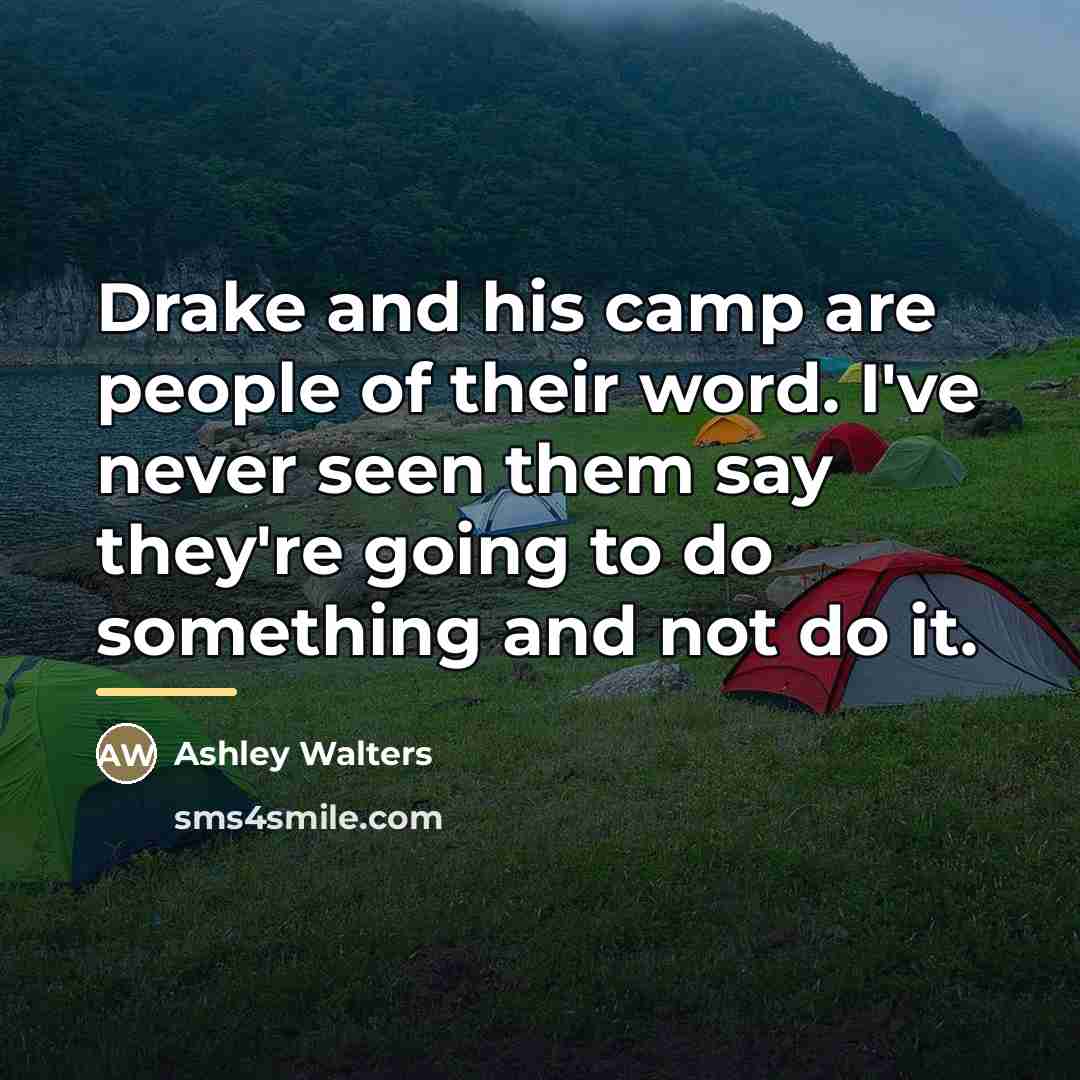 “Drake and his camp are people of their word. I've…” quote by Ashley Walters