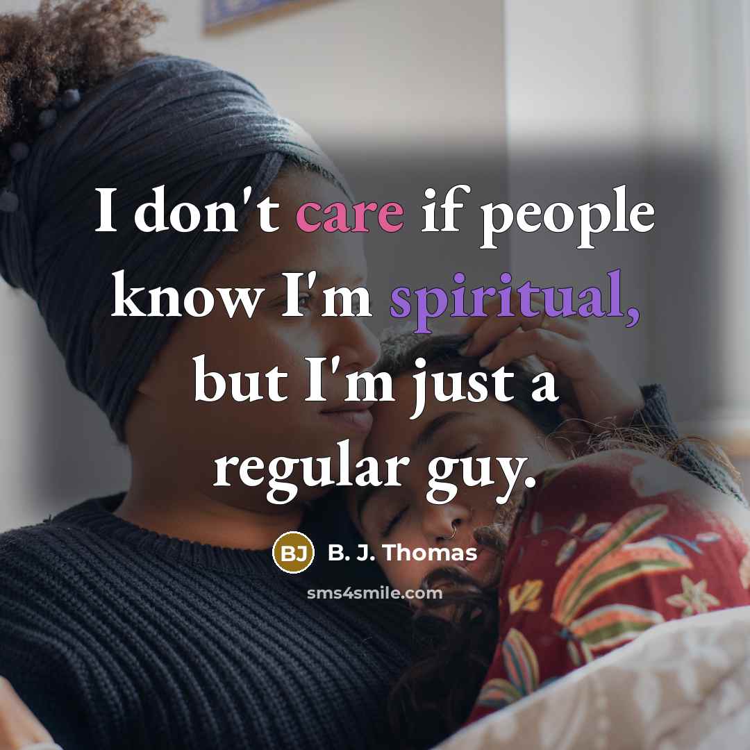 “I don't care if people know I'm spiritual, but I'm…” quote by B. J. Thomas