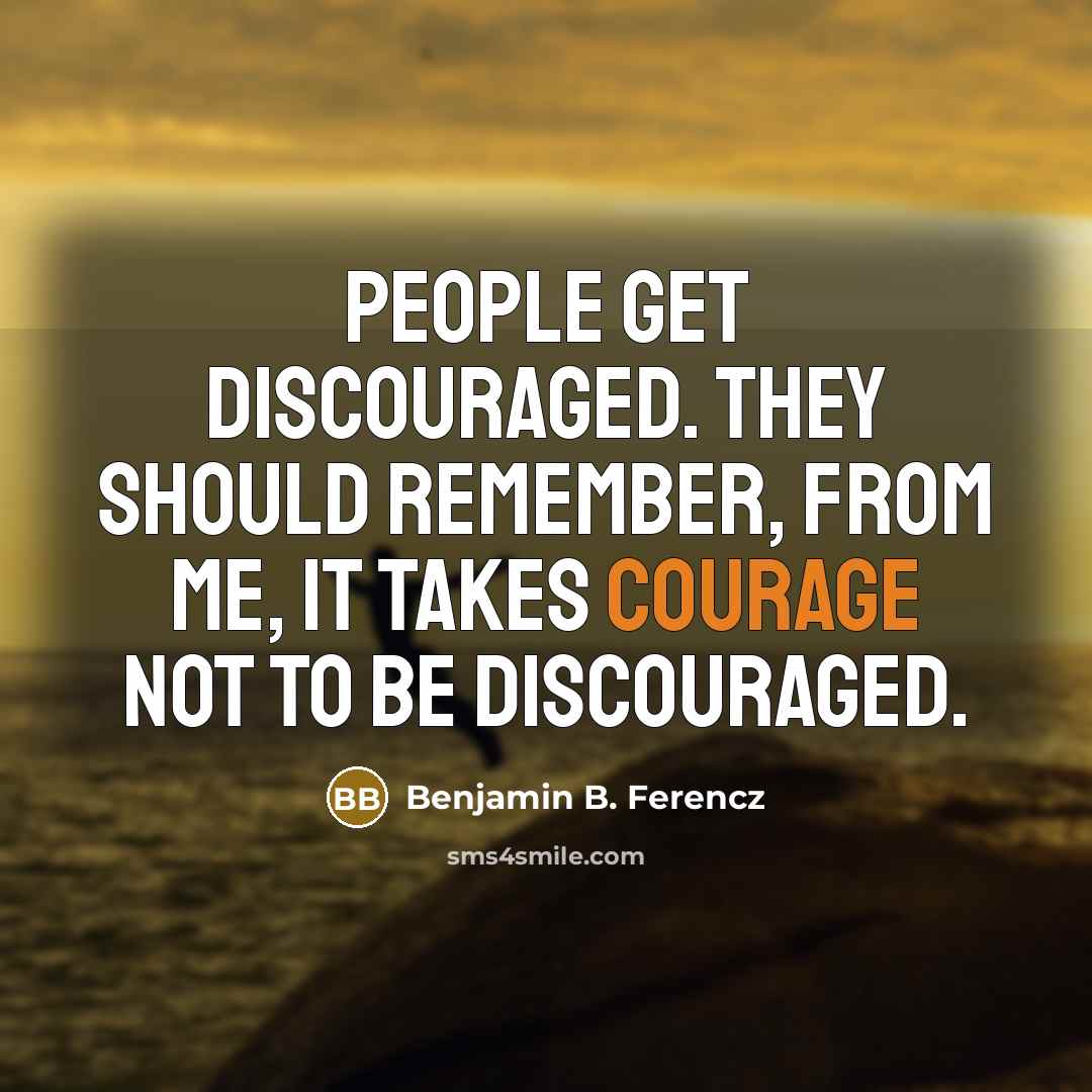 “People get discouraged. They should remember, from me, it takes…” quote by Benjamin B. Ferencz