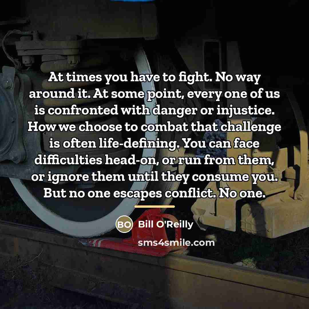“At times you have to fight. No way around it.…” quote by Bill O'Reilly