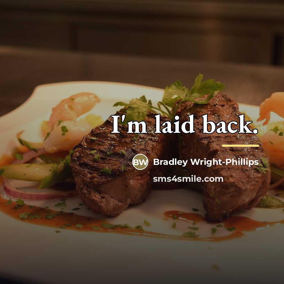 “I'm laid back.…” quote by Bradley Wright-Phillips