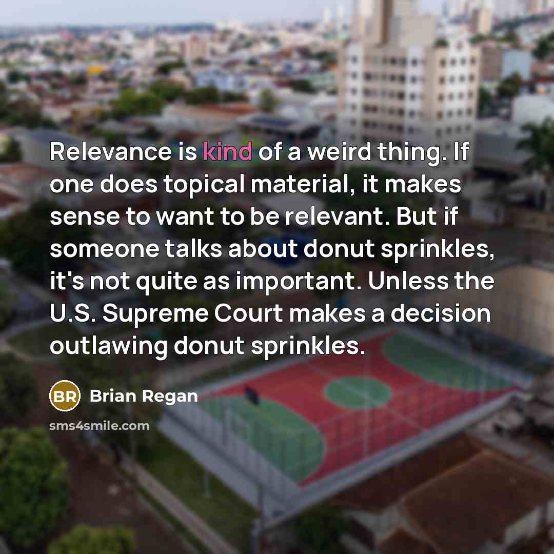 “Relevance is kind of a weird thing. If one does…” quote by Brian Regan