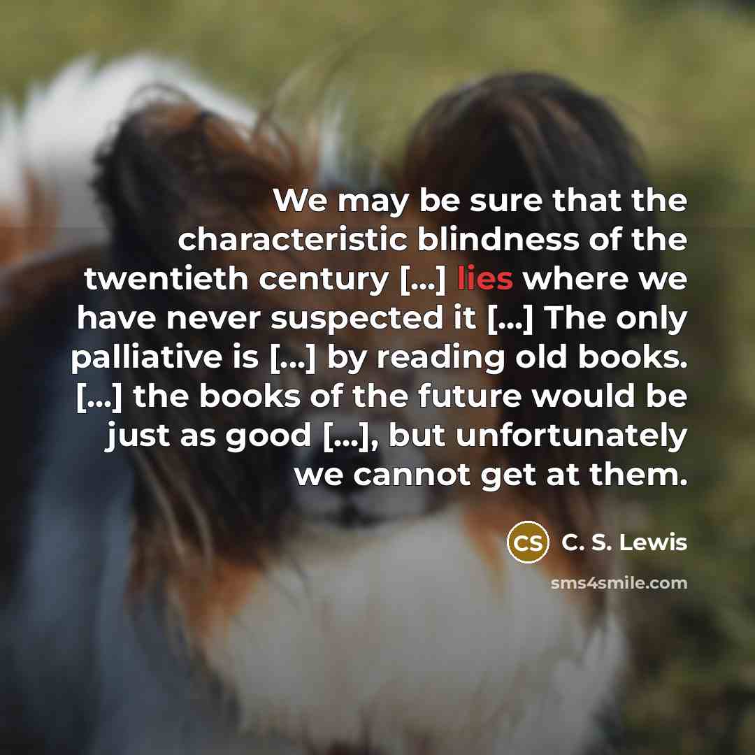 “We may be sure that the characteristic blindness of the…” quote by C. S. Lewis