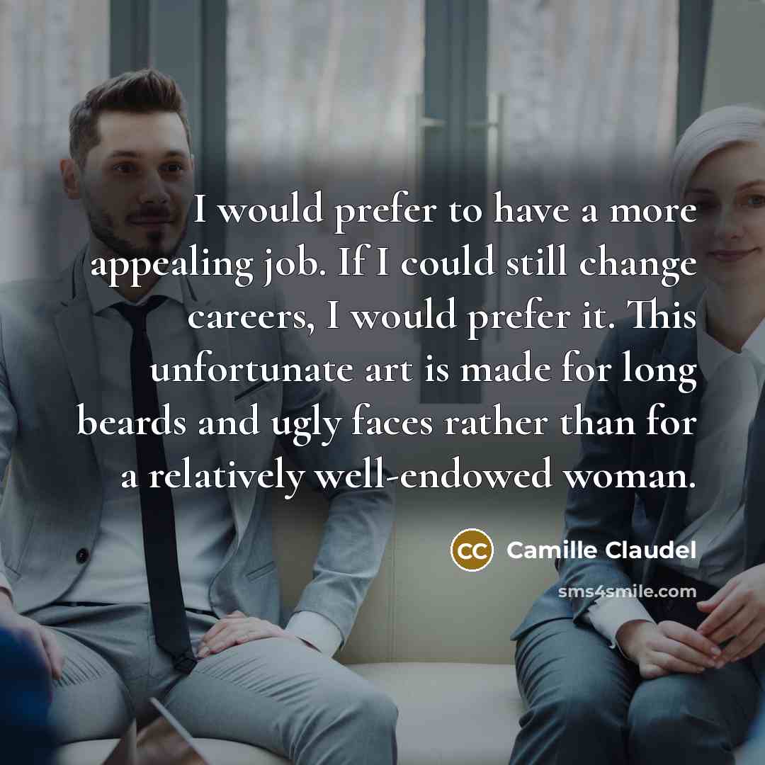 “I would prefer to have a more appealing job. If…” quote by Camille Claudel