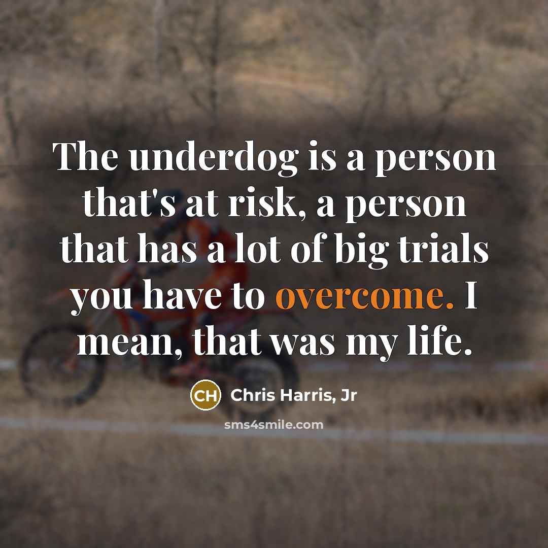 “The underdog is a person that's at risk, a person…” quote by Chris Harris, Jr