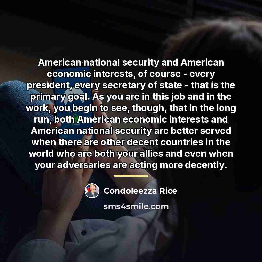 “American national security and American economic interests, of course -…” quote by Condoleezza Rice