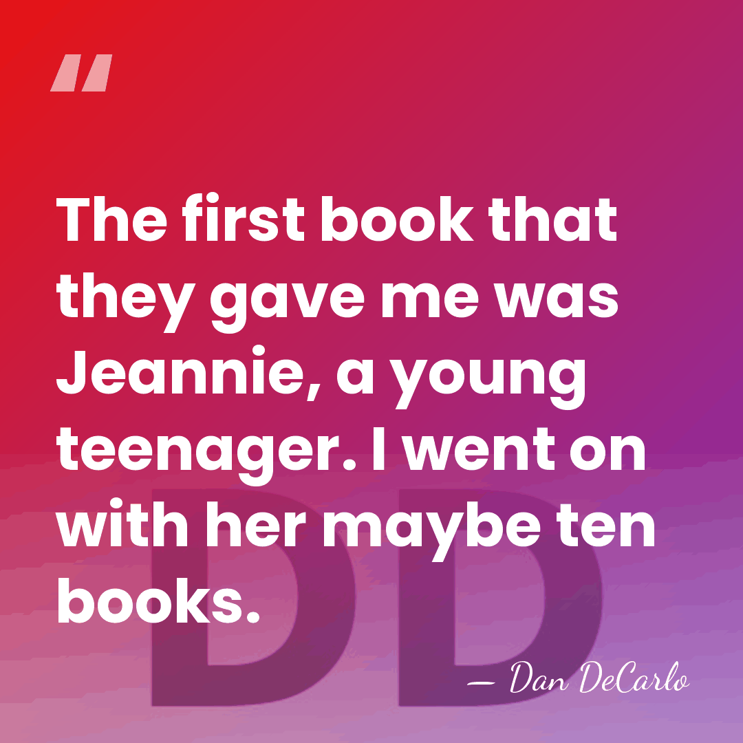 The first book that they gave me was Jeannie, a young teenager.&hellip; - Dan DeCarlo