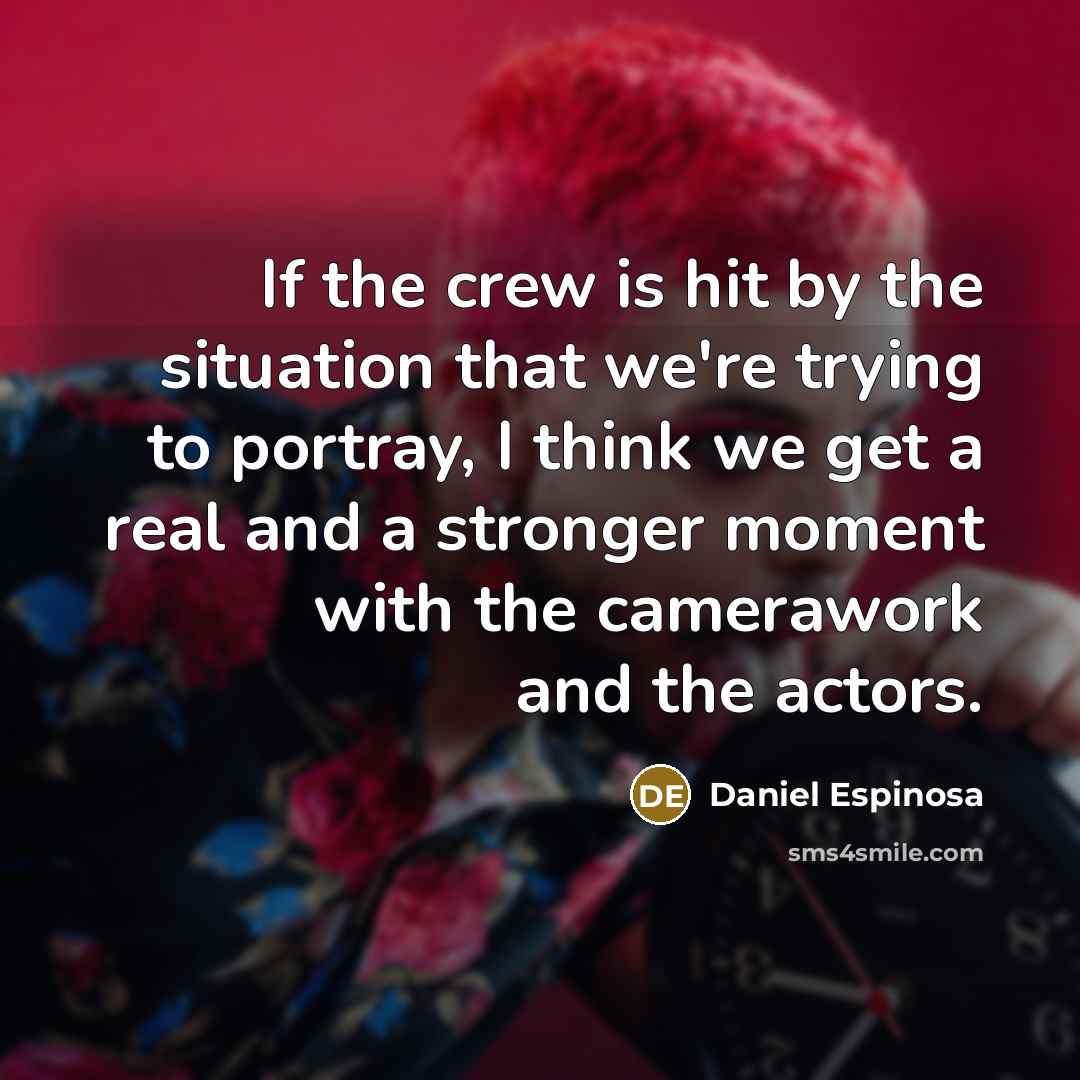 “If the crew is hit by the situation that we're…” quote by Daniel Espinosa