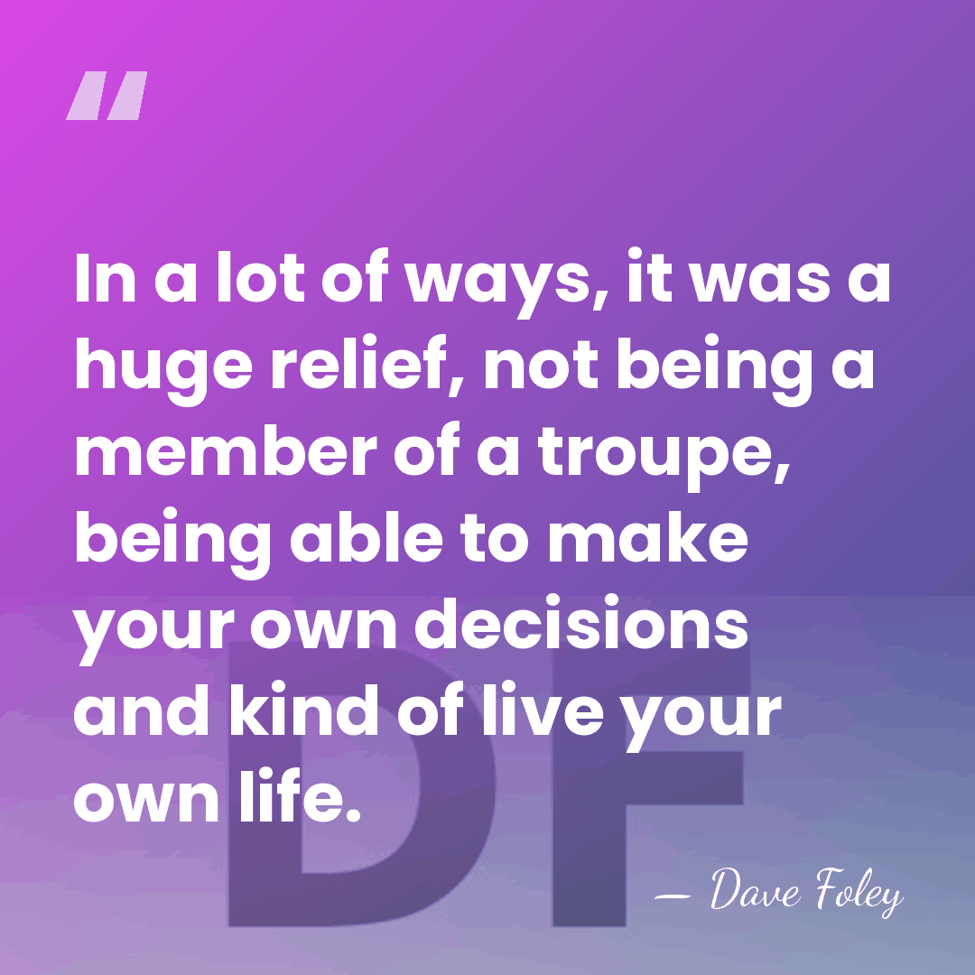 In a lot of ways, it was a huge relief, not being&hellip; - Dave Foley