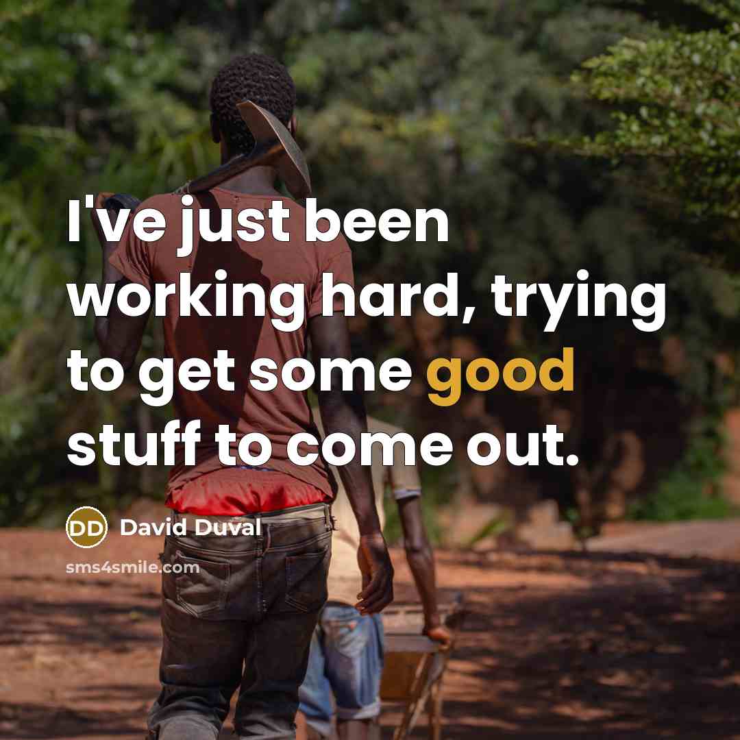 “I've just been working hard, trying to get some good…” quote by David Duval