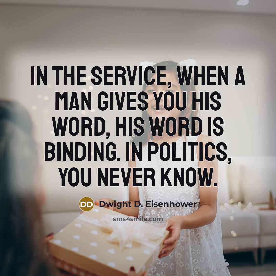 “In the service, when a man gives you his word,…” quote by Dwight D. Eisenhower