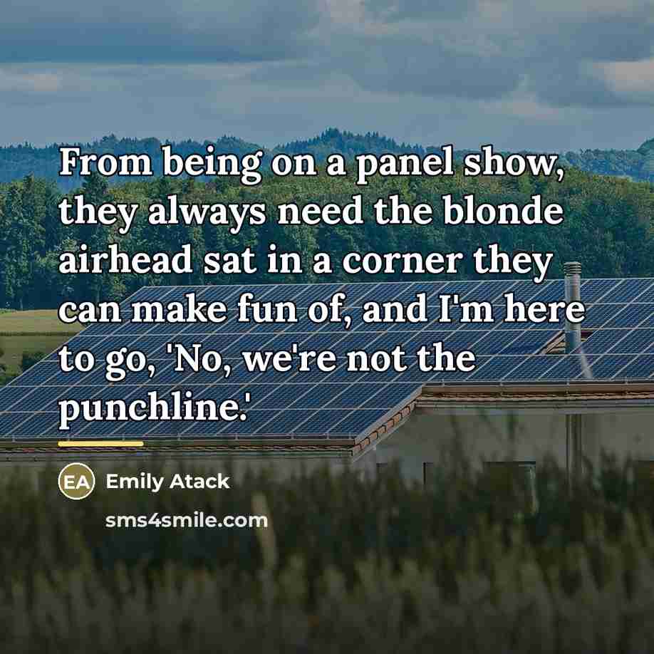 “From being on a panel show, they always need the…” quote by Emily Atack