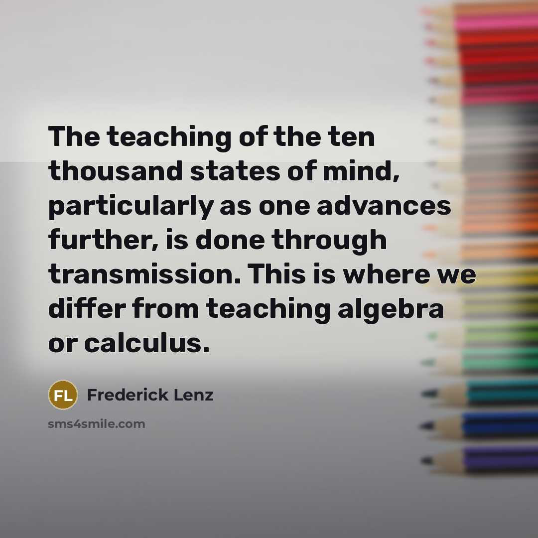 “The teaching of the ten thousand states of mind, particularly…” quote by Frederick Lenz