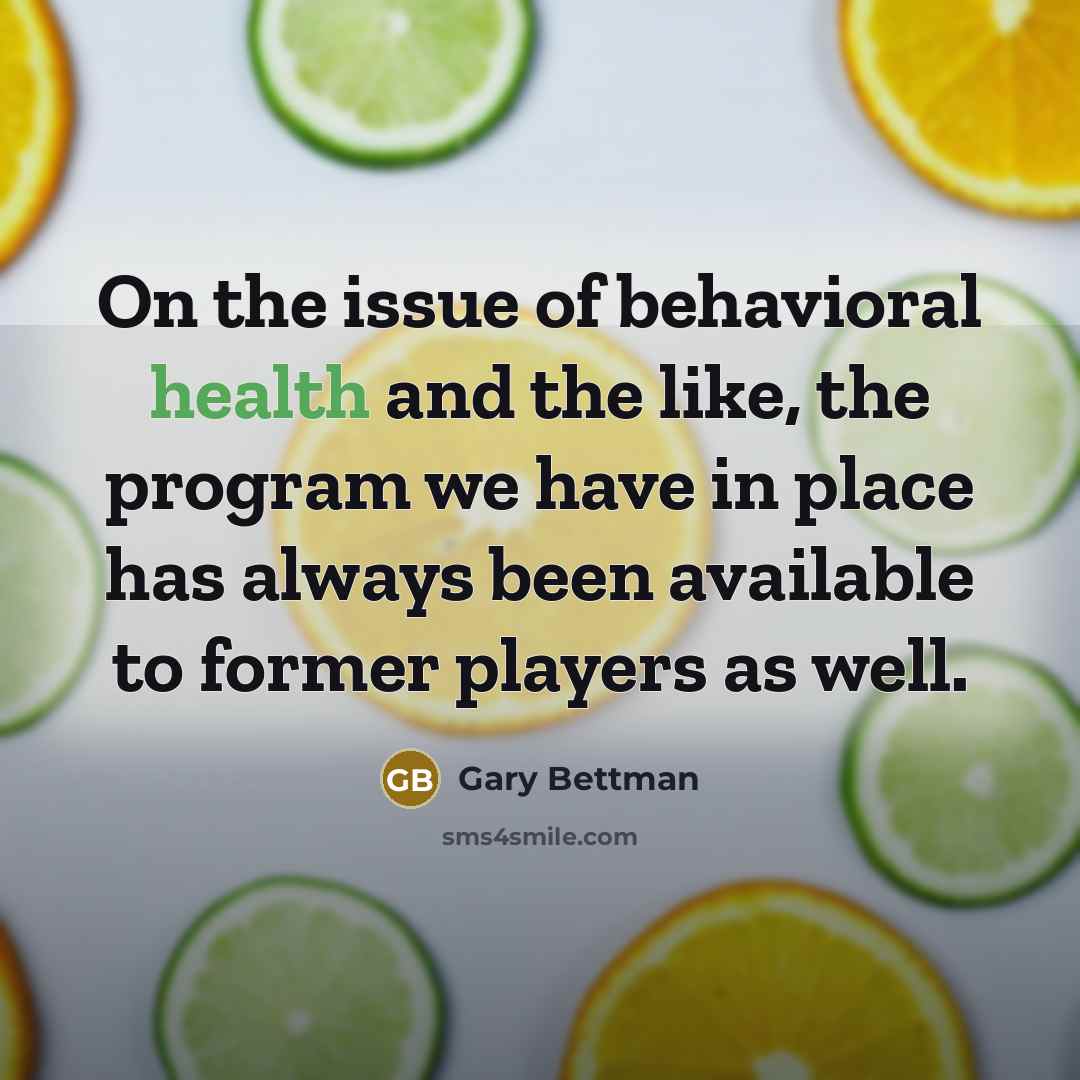 “On the issue of behavioral health and the like, the…” quote by Gary Bettman