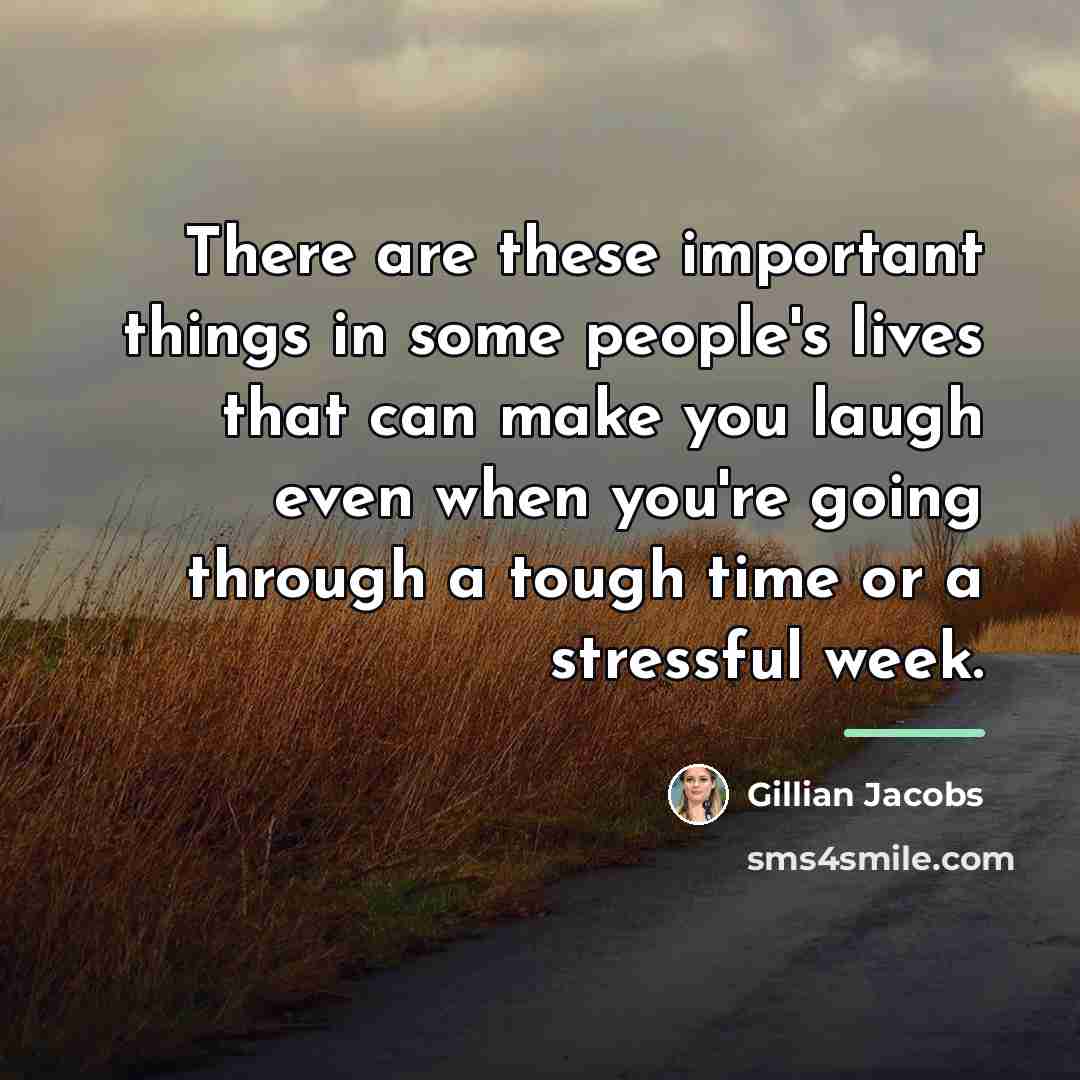 “There are these important things in some people's lives that…” quote by Gillian Jacobs