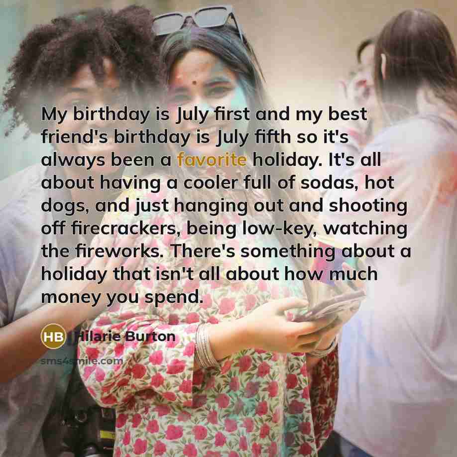 “My birthday is July first and my best friend's birthday…” quote by Hilarie Burton