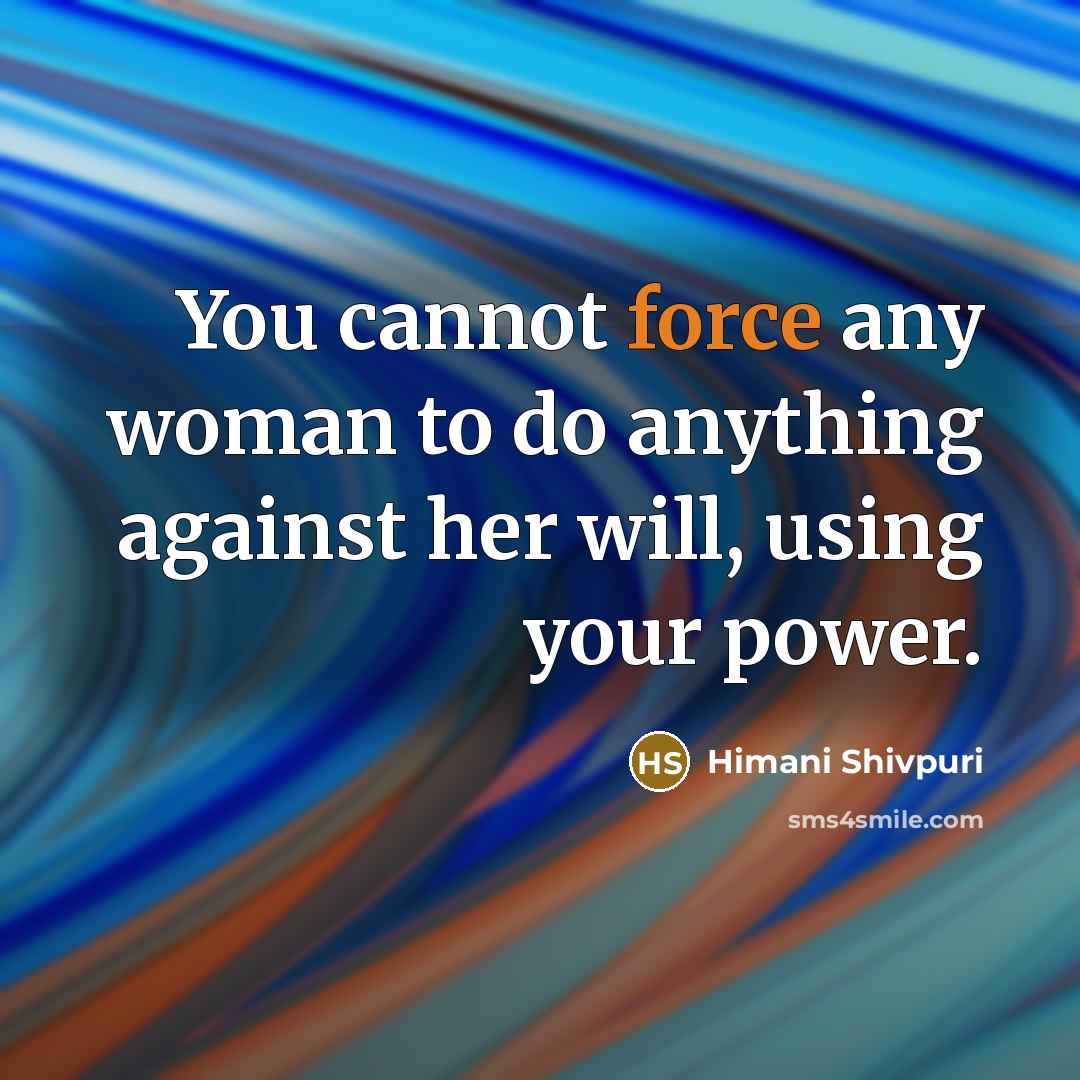 “You cannot force any woman to do anything against her…” quote by Himani Shivpuri