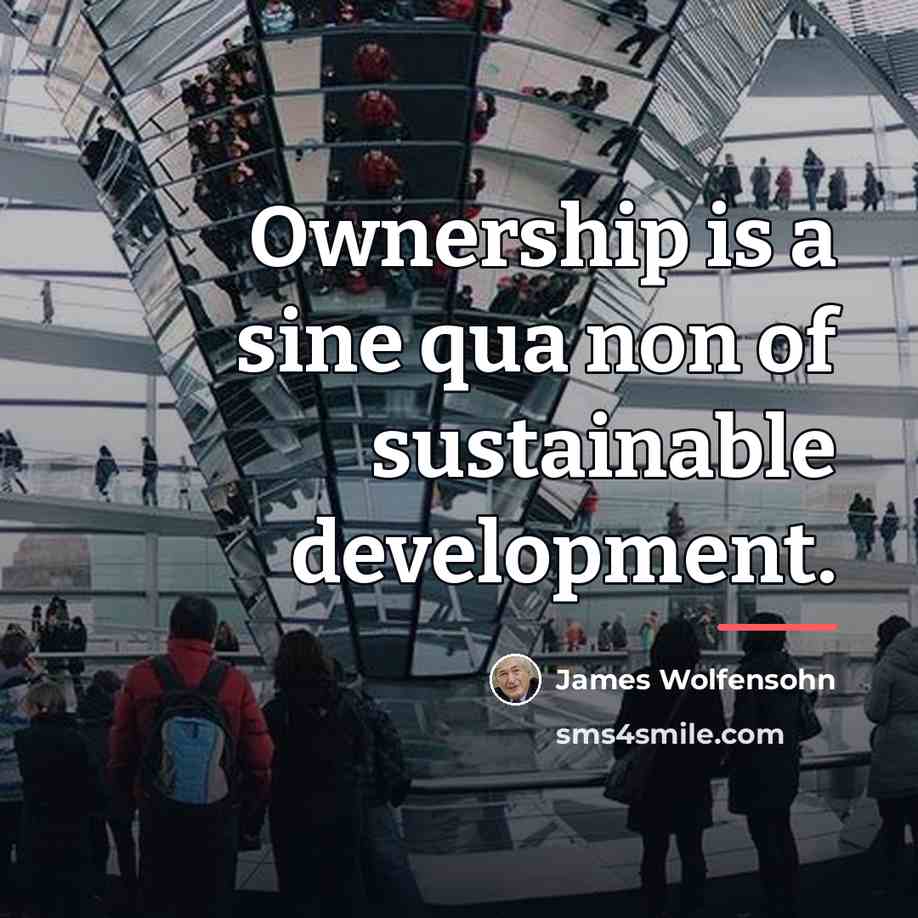 “Ownership is a sine qua non of sustainable development.…” quote by James Wolfensohn