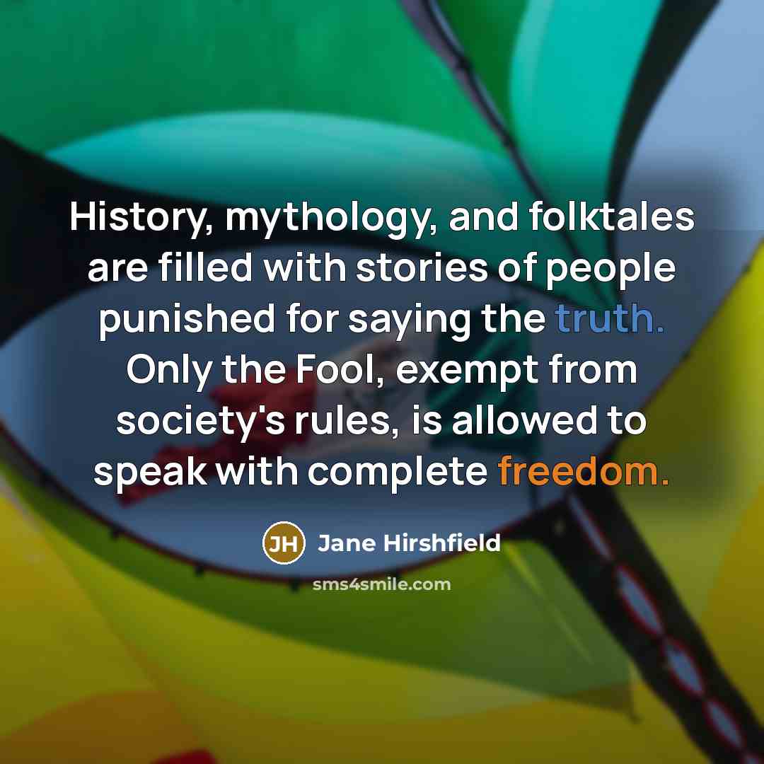 “History, mythology, and folktales are filled with stories of people…” quote by Jane Hirshfield