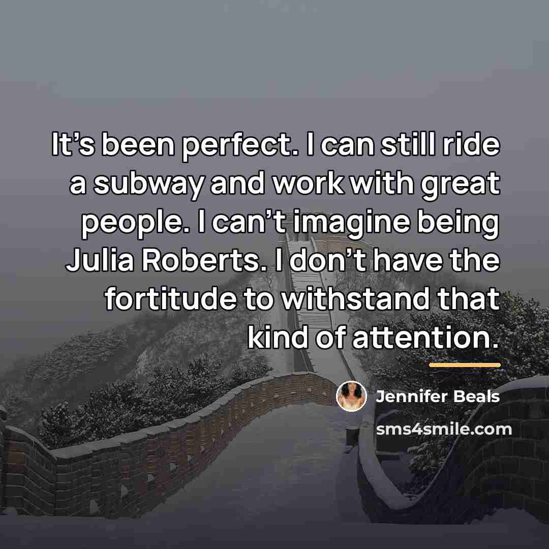 “It's been perfect. I can still ride a subway and…” quote by Jennifer Beals