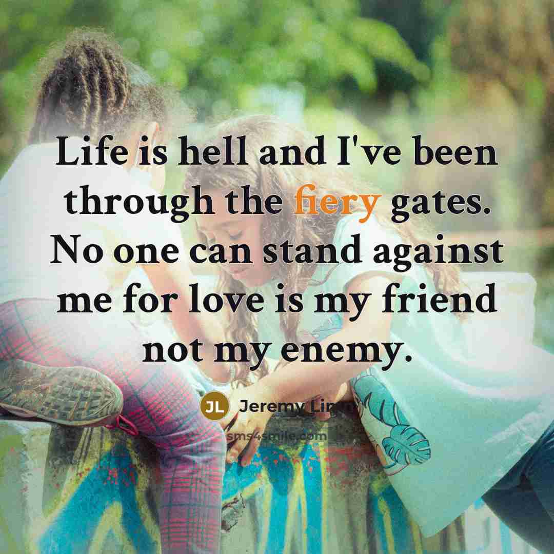 “Life is hell and I've been through the fiery gates.…” quote by Jeremy Limn