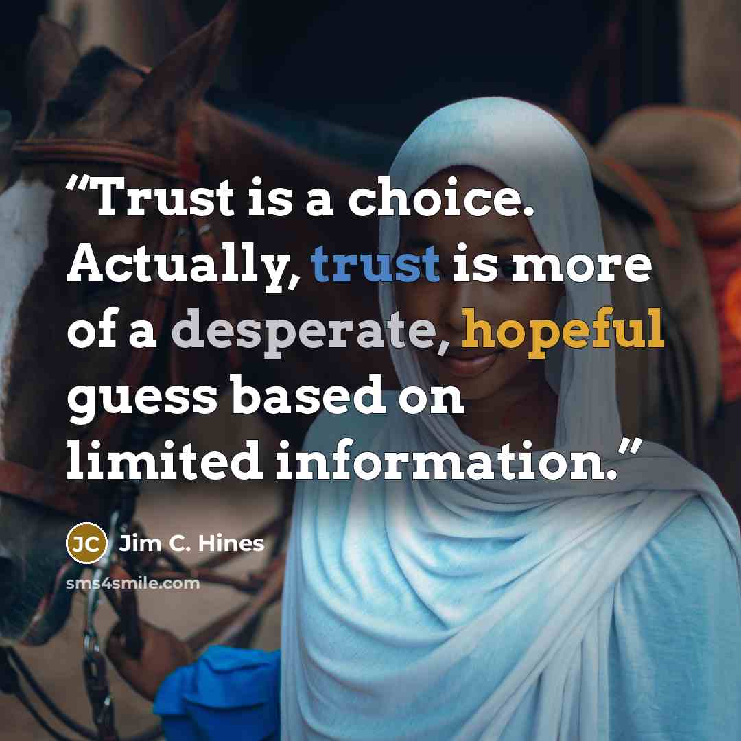 “Trust is a choice. Actually, trust is more of a desperate, hopeful guess based on limited information.” quote by Jim C. Hines