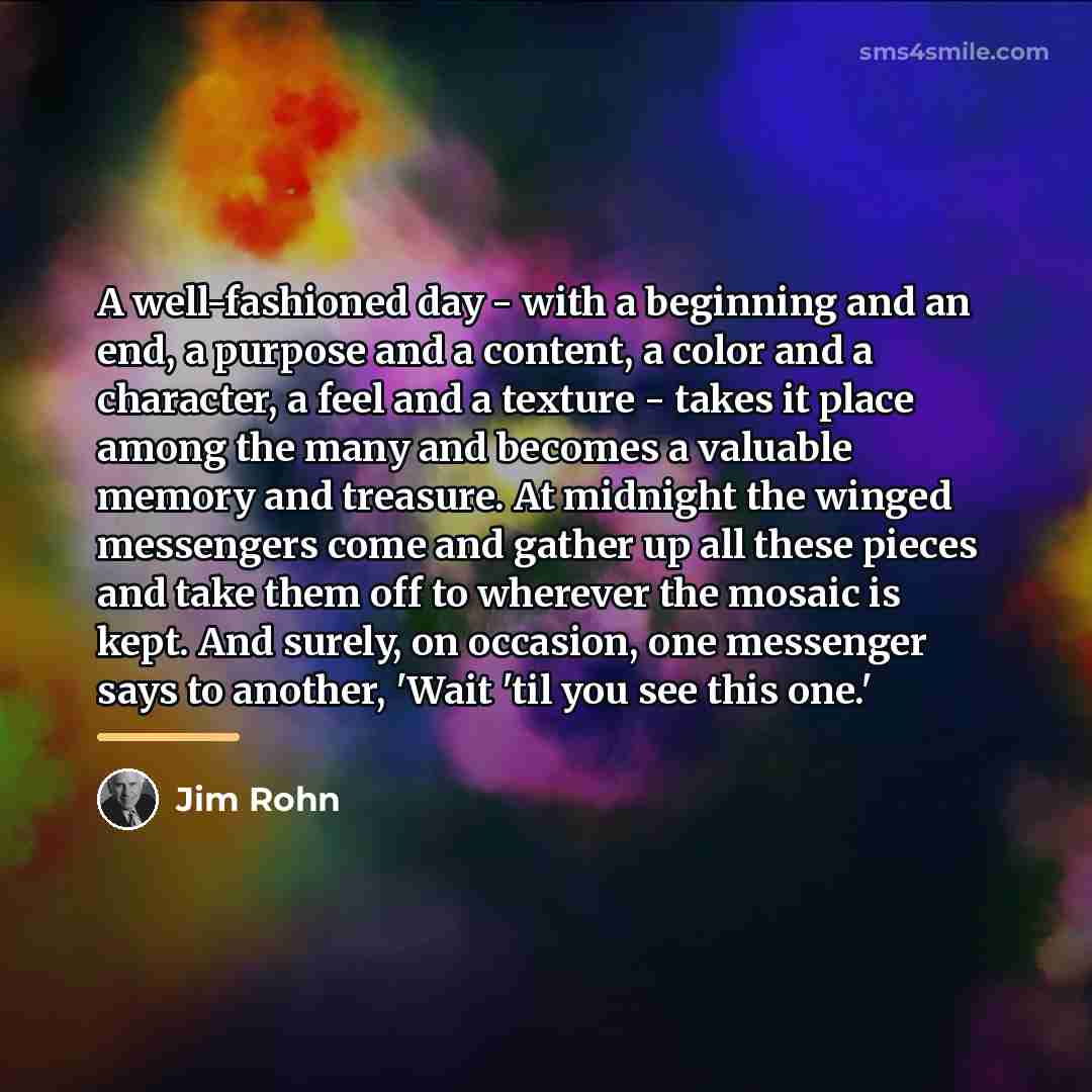 “A well-fashioned day - with a beginning and an end,…” quote by Jim Rohn