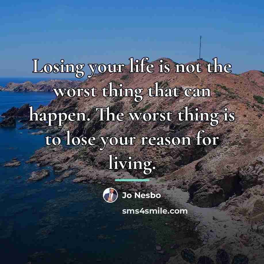 “Losing your life is not the worst thing that can…” quote by Jo Nesbo