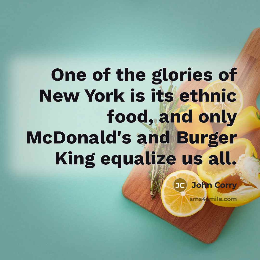 “One of the glories of New York is its ethnic…” quote by John Corry