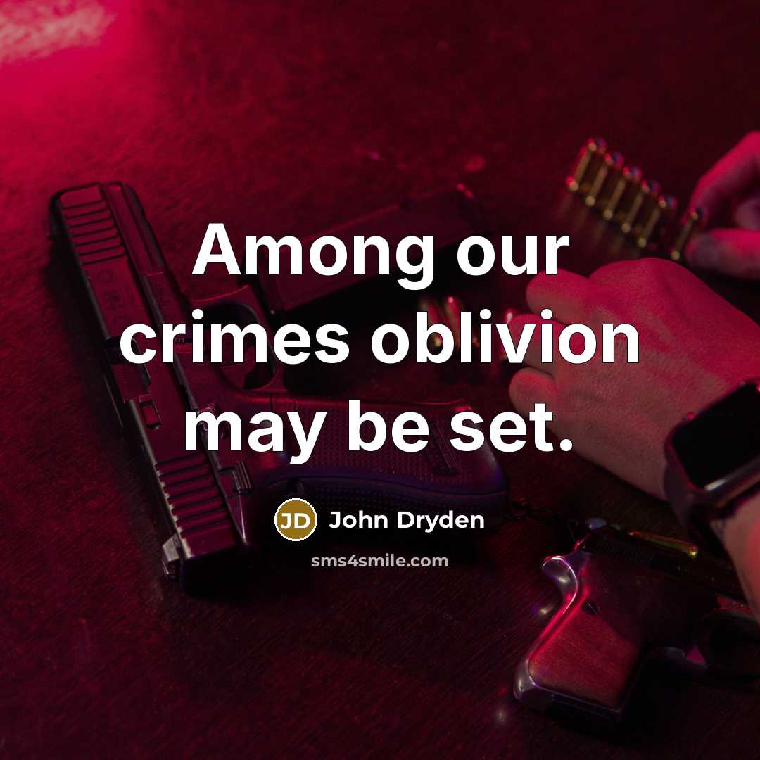“Among our crimes oblivion may be set.…” quote by John Dryden