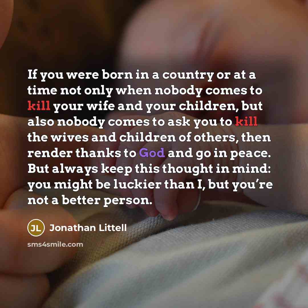“If you were born in a country or at a…” quote by Jonathan Littell