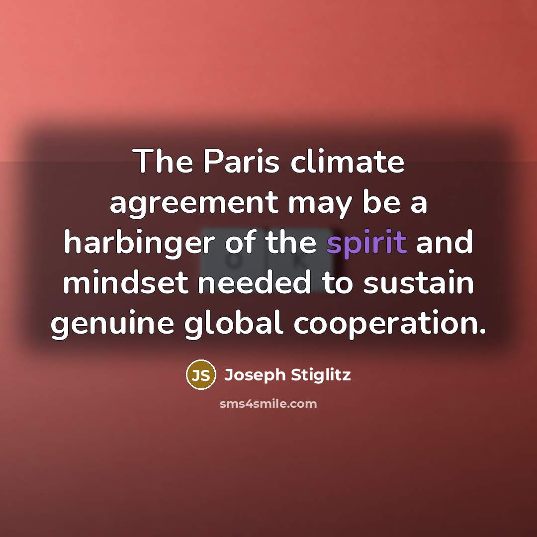 “The Paris climate agreement may be a harbinger of the…” quote by Joseph Stiglitz