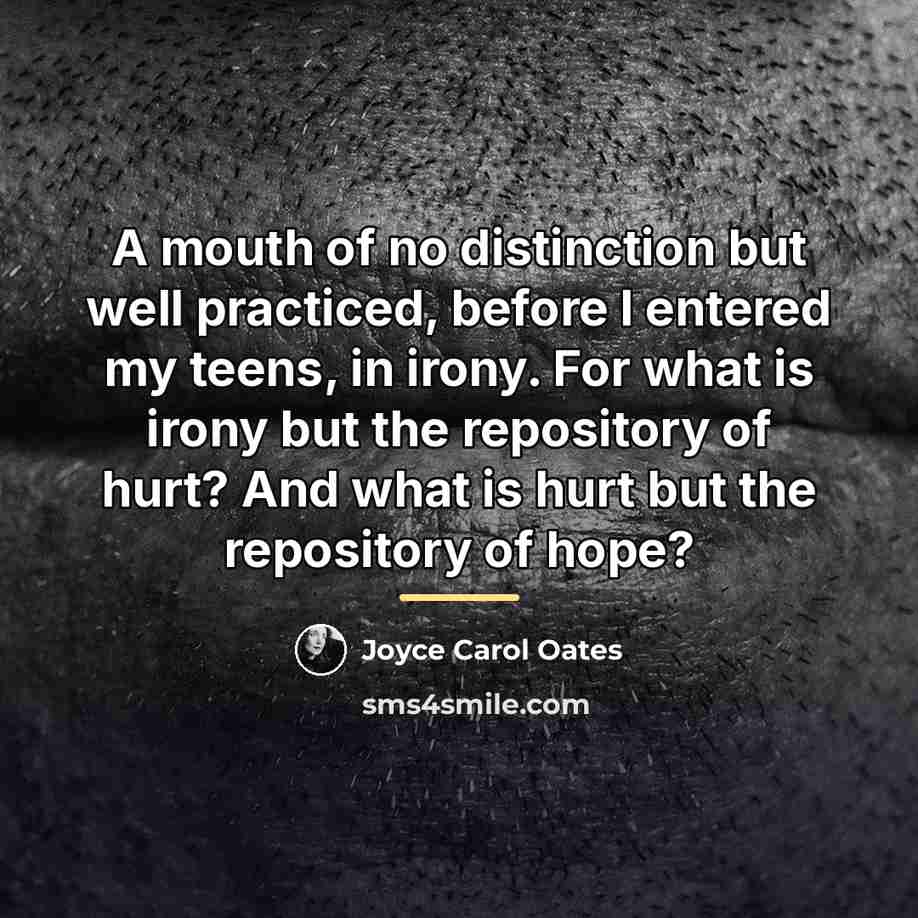 “A mouth of no distinction but well practiced, before I…” quote by Joyce Carol Oates