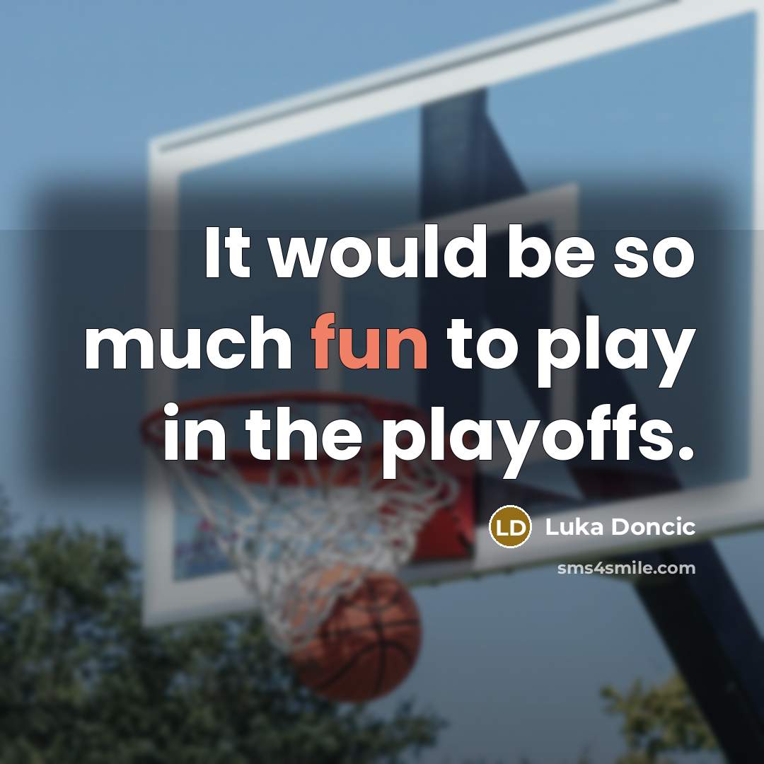 “It would be so much fun to play in the…” quote by Luka Doncic