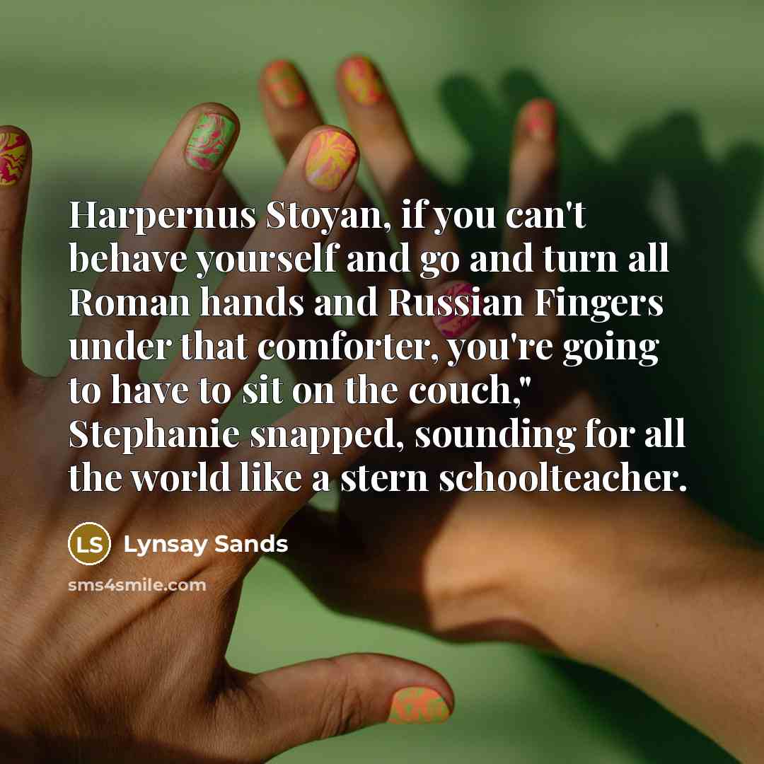 “Harpernus Stoyan, if you can't behave yourself and go and…” quote by Lynsay Sands