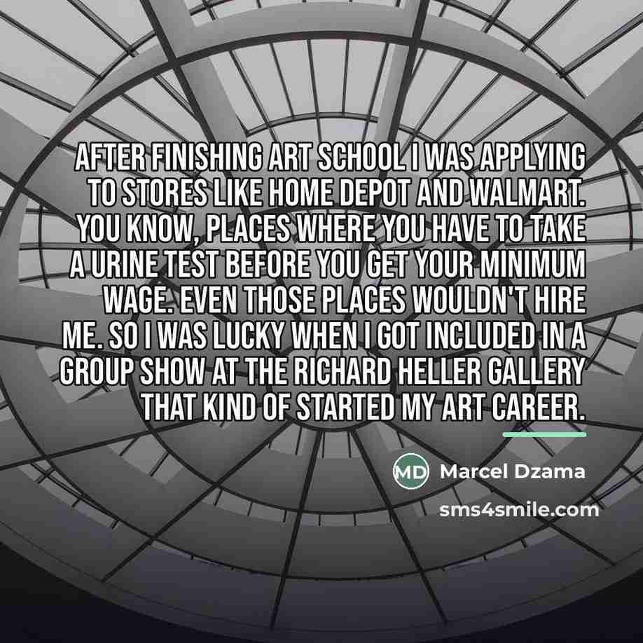 “After finishing art school I was applying to stores like…” quote by Marcel Dzama