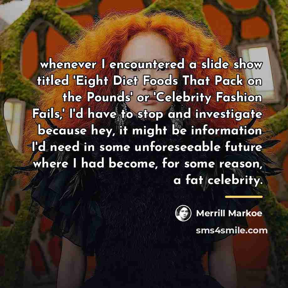 “whenever I encountered a slide show titled 'Eight Diet Foods…” quote by Merrill Markoe
