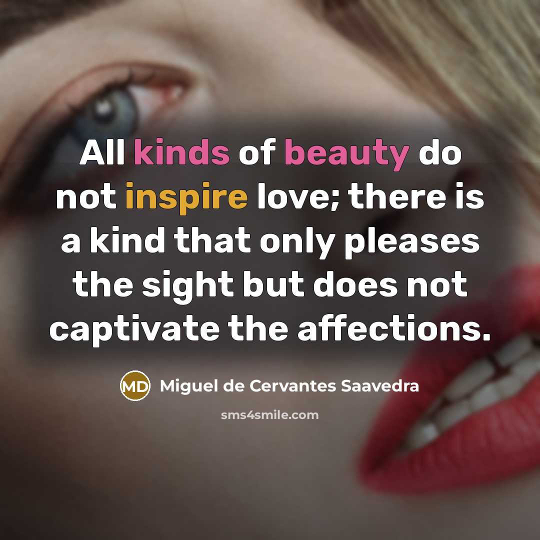 “All kinds of beauty do not inspire love; there is…” quote by Miguel De Cervantes Saavedra