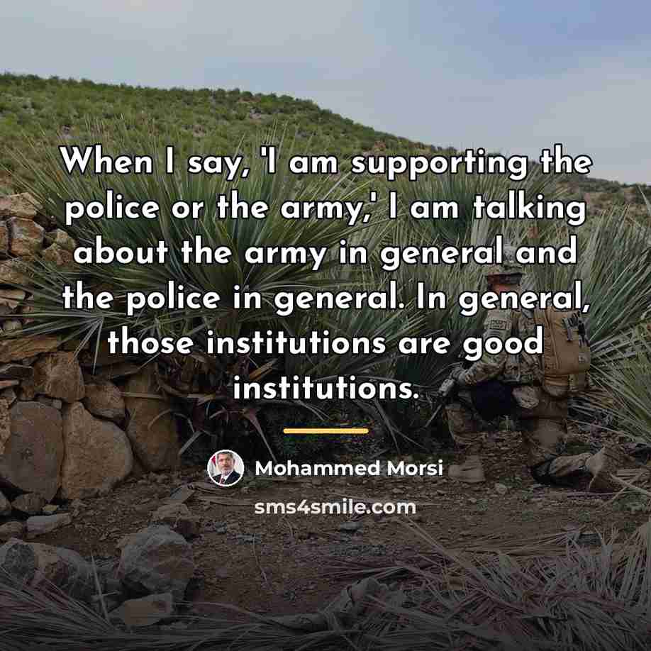 “When I say, 'I am supporting the police or the…” quote by Mohammed Morsi