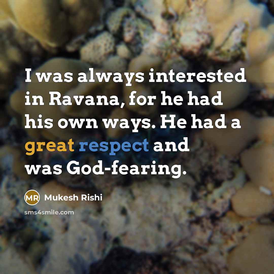 “I was always interested in Ravana, for he had his…” quote by Mukesh Rishi