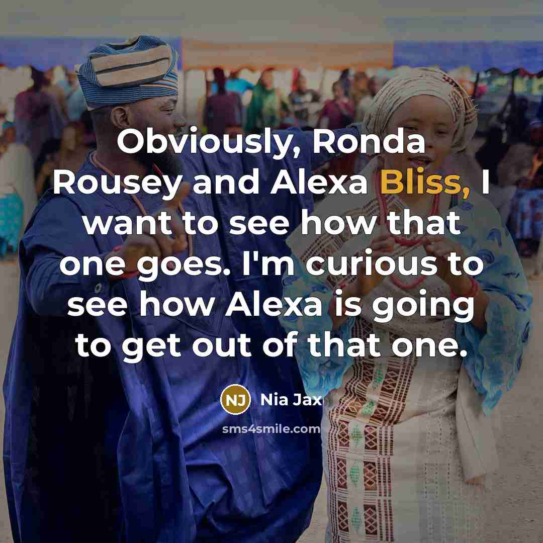 “Obviously, Ronda Rousey and Alexa Bliss, I want to see…” quote by Nia Jax
