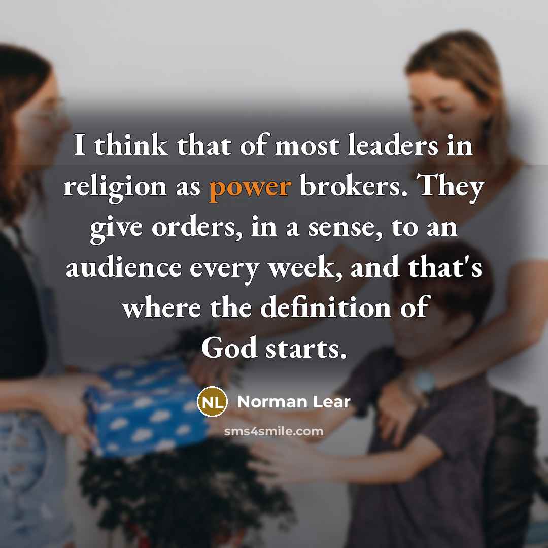 “I think that of most leaders in religion as power…” quote by Norman Lear