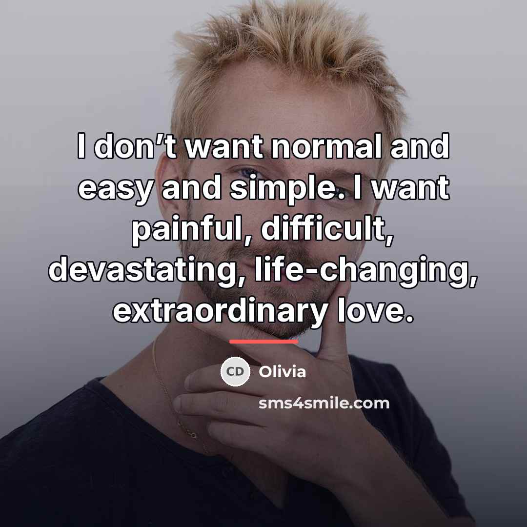 “I don’t want normal and easy and simple. I want…” quote by Olivia