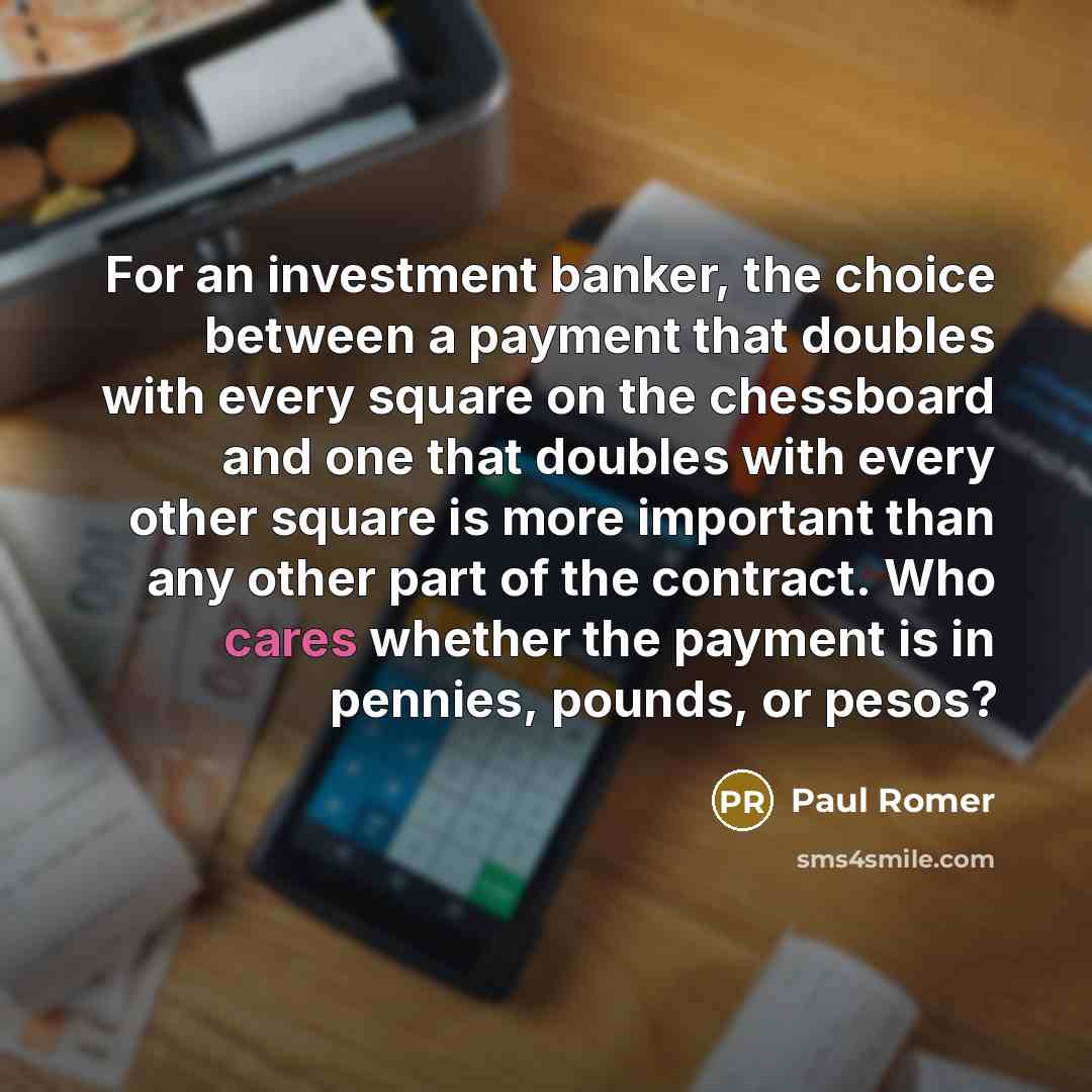 “For an investment banker, the choice between a payment that…” quote by Paul Romer