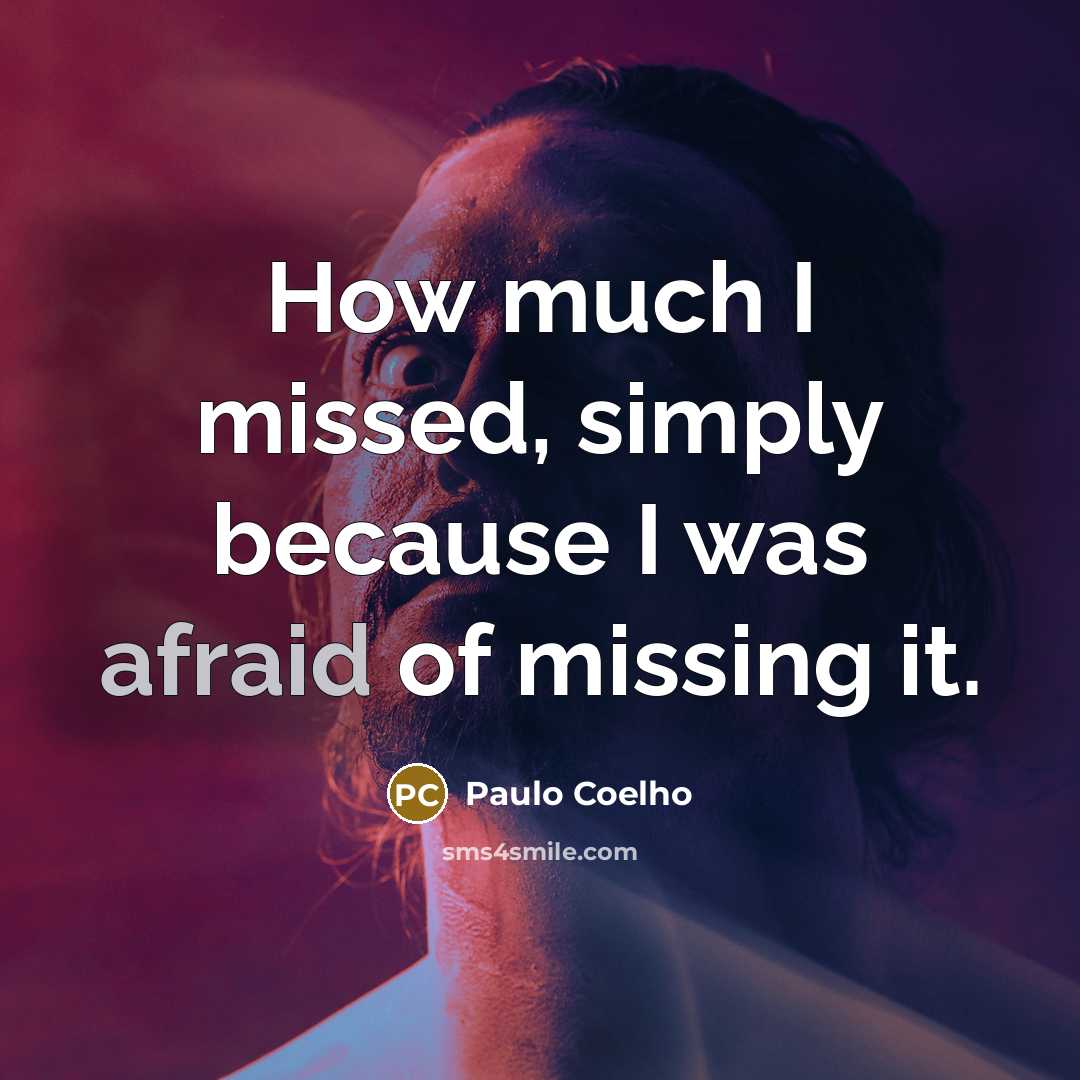 “How much I missed, simply because I was afraid of…” quote by Paulo Coelho